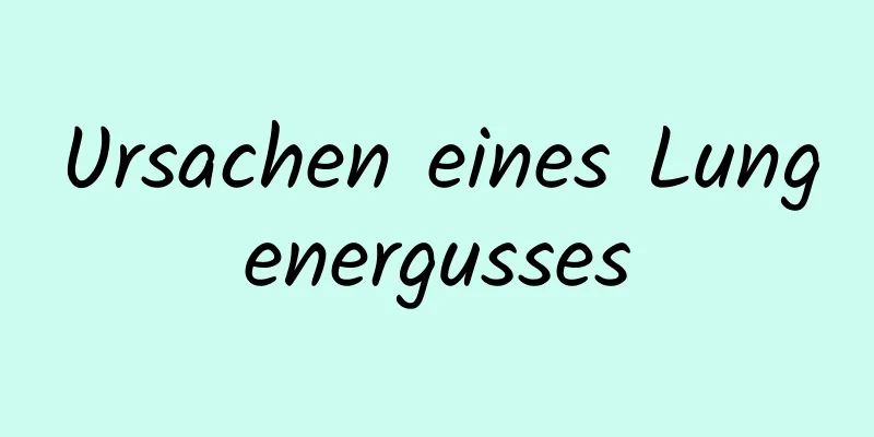 Ursachen eines Lungenergusses