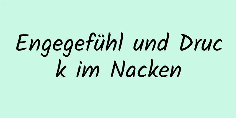 Engegefühl und Druck im Nacken