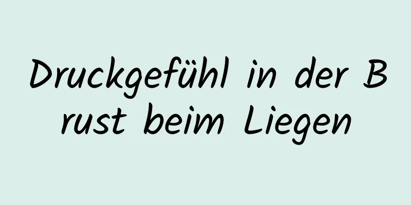Druckgefühl in der Brust beim Liegen