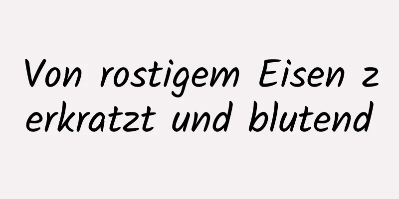 Von rostigem Eisen zerkratzt und blutend