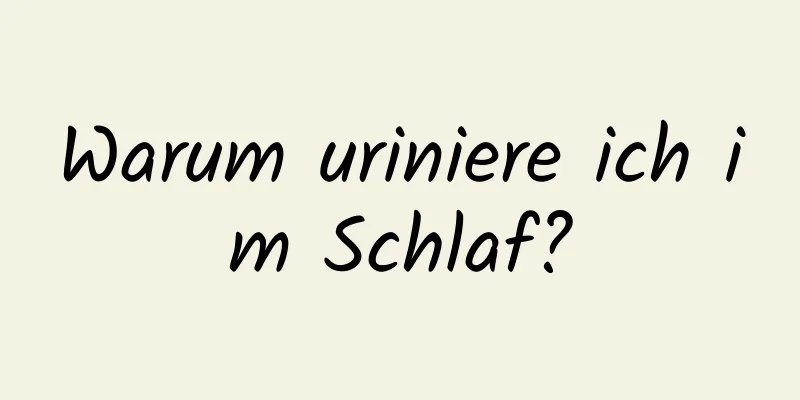 Warum uriniere ich im Schlaf?