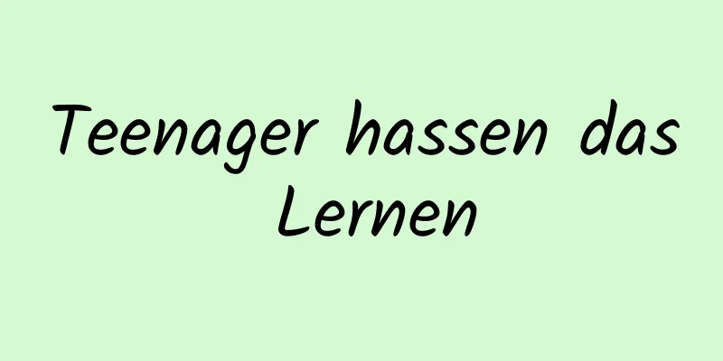 Teenager hassen das Lernen
