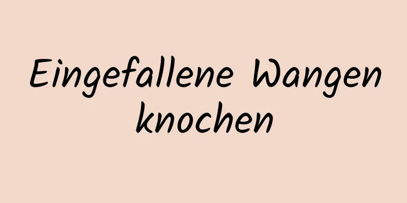 Eingefallene Wangenknochen