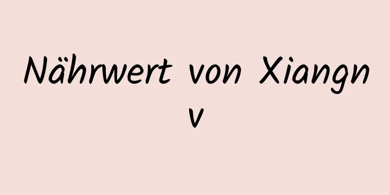 Nährwert von Xiangnv
