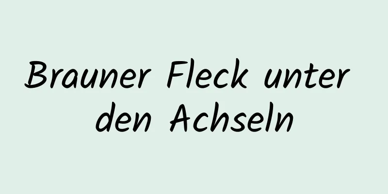 Brauner Fleck unter den Achseln