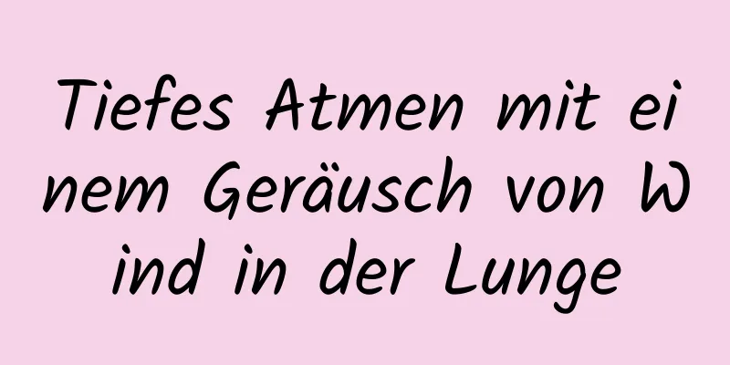 Tiefes Atmen mit einem Geräusch von Wind in der Lunge