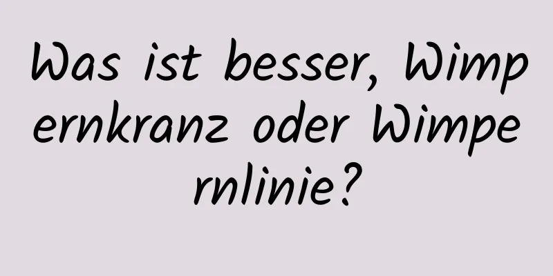 Was ist besser, Wimpernkranz oder Wimpernlinie?