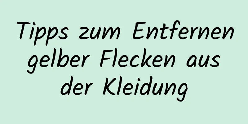 Tipps zum Entfernen gelber Flecken aus der Kleidung