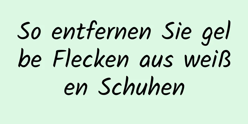 So entfernen Sie gelbe Flecken aus weißen Schuhen