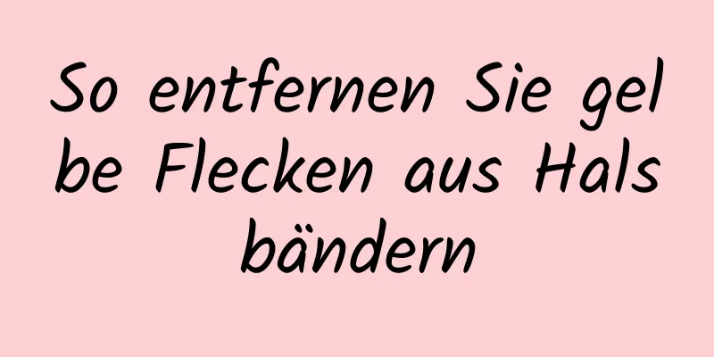 So entfernen Sie gelbe Flecken aus Halsbändern