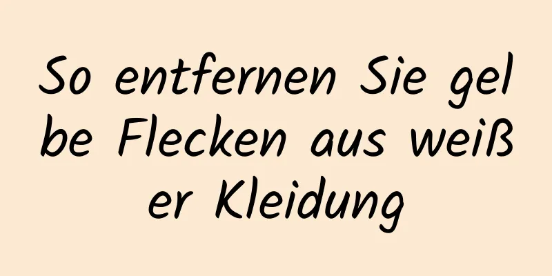 So entfernen Sie gelbe Flecken aus weißer Kleidung
