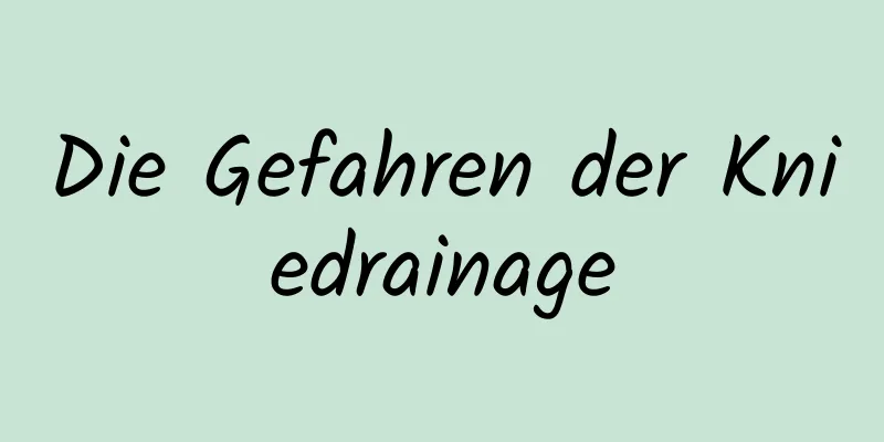 Die Gefahren der Kniedrainage
