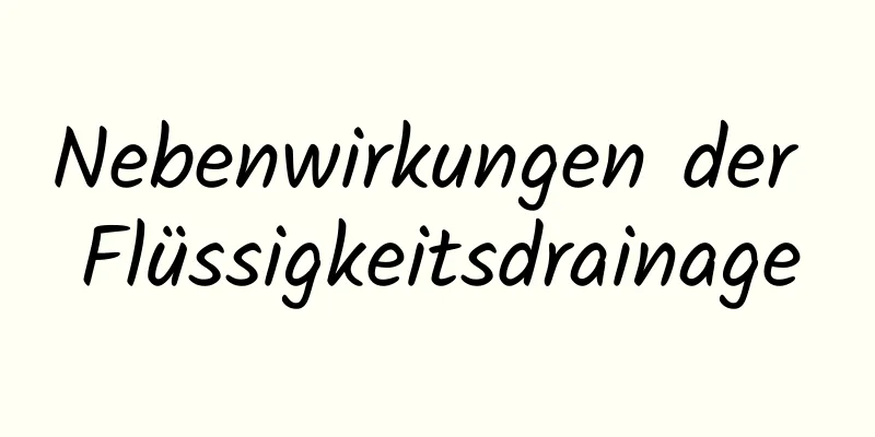 Nebenwirkungen der Flüssigkeitsdrainage