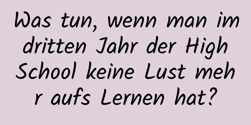 Was tun, wenn man im dritten Jahr der High School keine Lust mehr aufs Lernen hat?