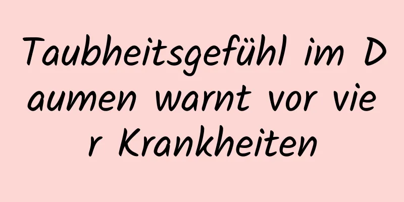 Taubheitsgefühl im Daumen warnt vor vier Krankheiten