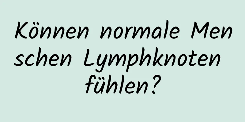 Können normale Menschen Lymphknoten fühlen?