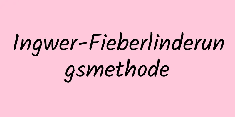 Ingwer-Fieberlinderungsmethode