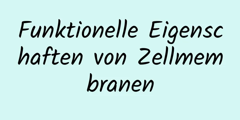 Funktionelle Eigenschaften von Zellmembranen