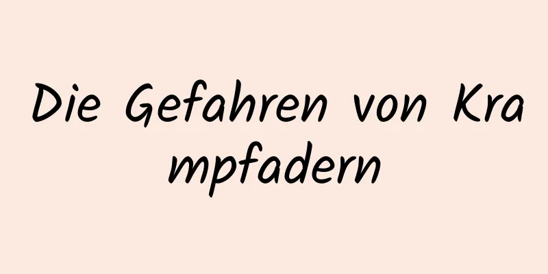 Die Gefahren von Krampfadern