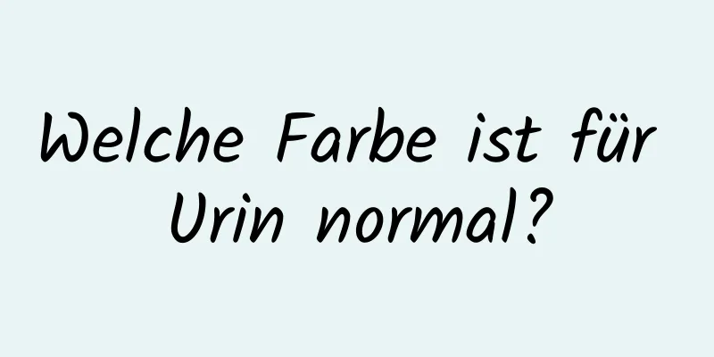 Welche Farbe ist für Urin normal?
