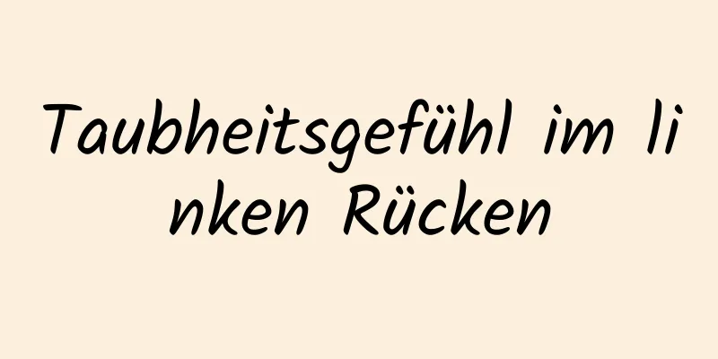 Taubheitsgefühl im linken Rücken