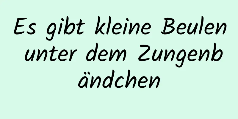 Es gibt kleine Beulen unter dem Zungenbändchen