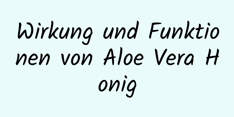 Wirkung und Funktionen von Aloe Vera Honig