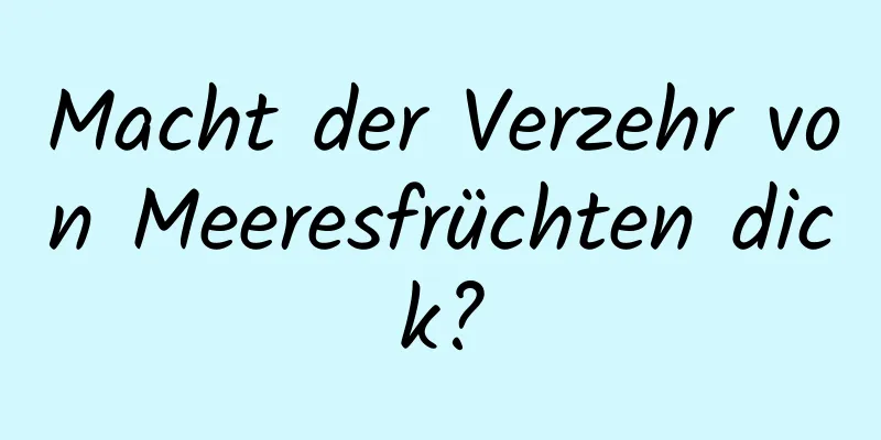 Macht der Verzehr von Meeresfrüchten dick?