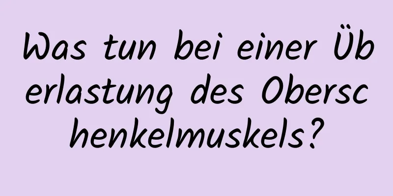 Was tun bei einer Überlastung des Oberschenkelmuskels?