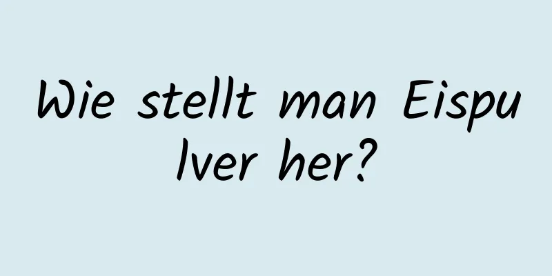 Wie stellt man Eispulver her?