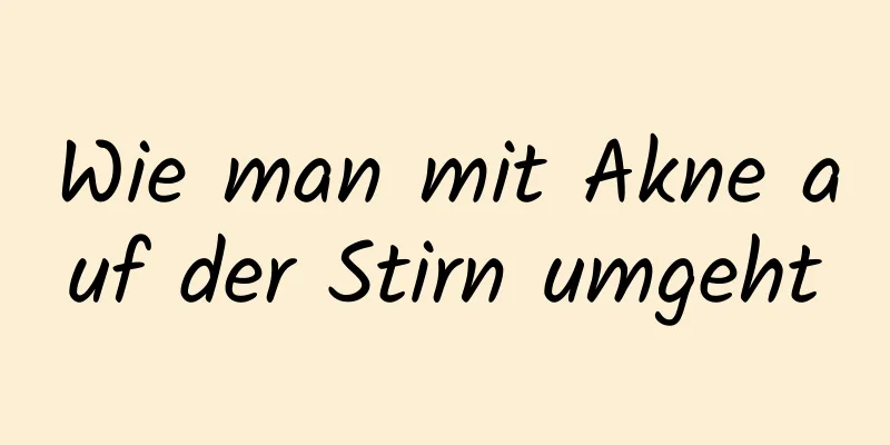 Wie man mit Akne auf der Stirn umgeht