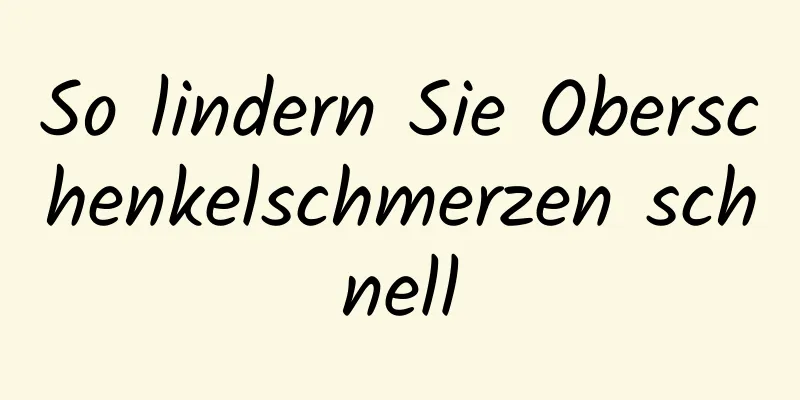 So lindern Sie Oberschenkelschmerzen schnell
