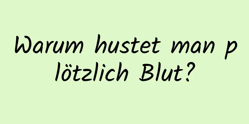 Warum hustet man plötzlich Blut?