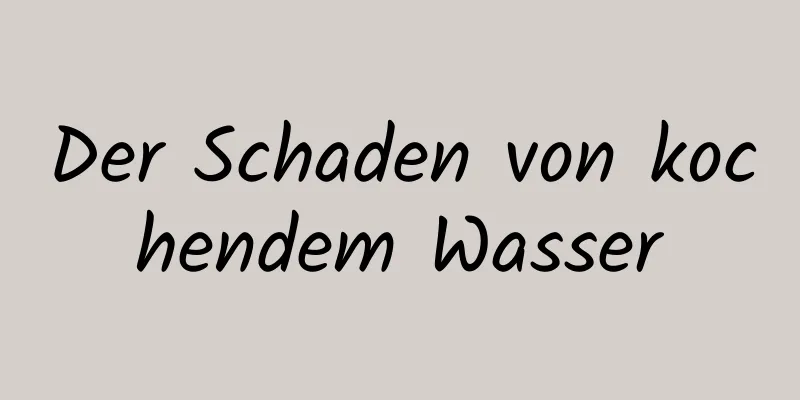 Der Schaden von kochendem Wasser