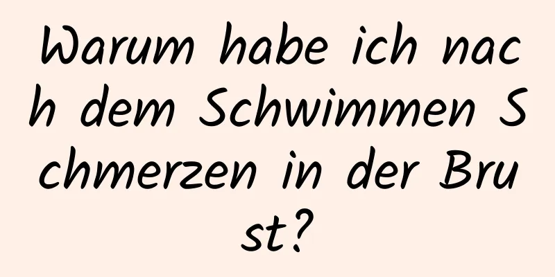 Warum habe ich nach dem Schwimmen Schmerzen in der Brust?