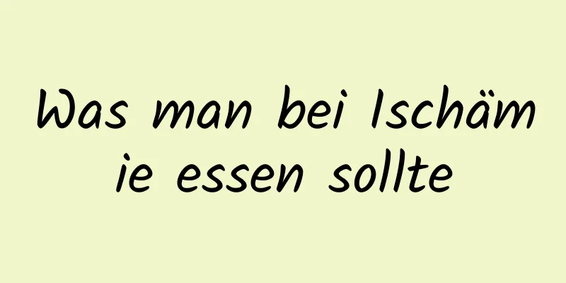 Was man bei Ischämie essen sollte