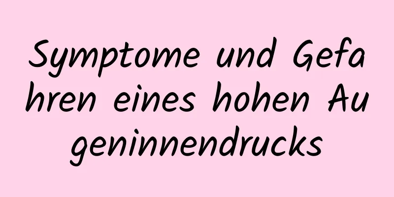 Symptome und Gefahren eines hohen Augeninnendrucks