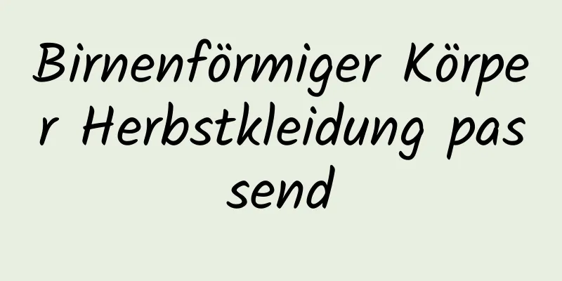 Birnenförmiger Körper Herbstkleidung passend