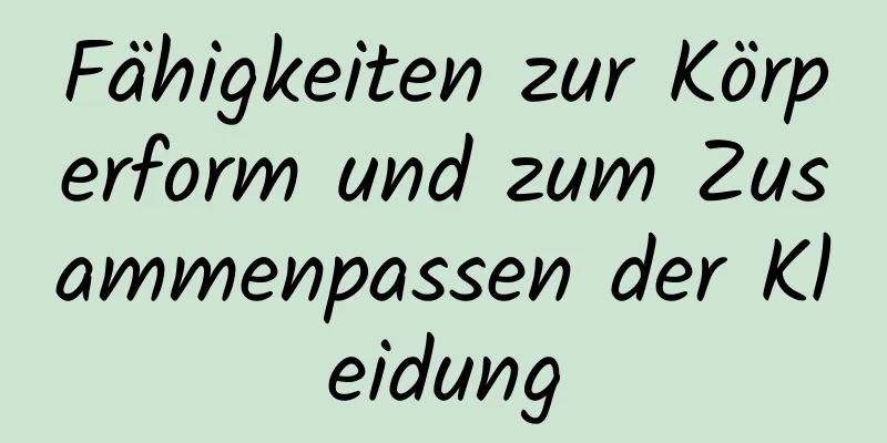 Fähigkeiten zur Körperform und zum Zusammenpassen der Kleidung