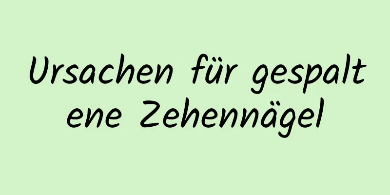Ursachen für gespaltene Zehennägel