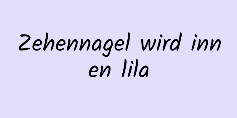 Zehennagel wird innen lila
