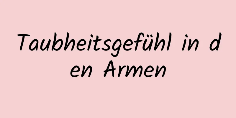 Taubheitsgefühl in den Armen
