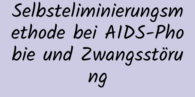Selbsteliminierungsmethode bei AIDS-Phobie und Zwangsstörung