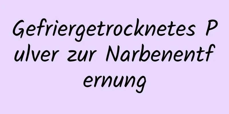 Gefriergetrocknetes Pulver zur Narbenentfernung