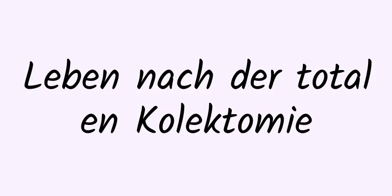 Leben nach der totalen Kolektomie