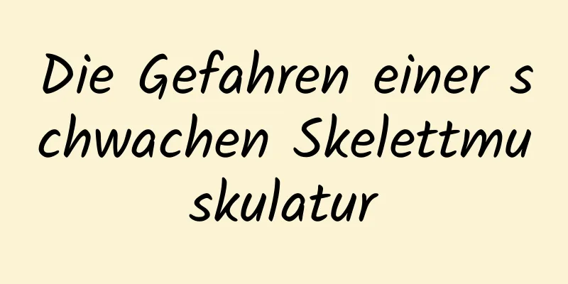 Die Gefahren einer schwachen Skelettmuskulatur