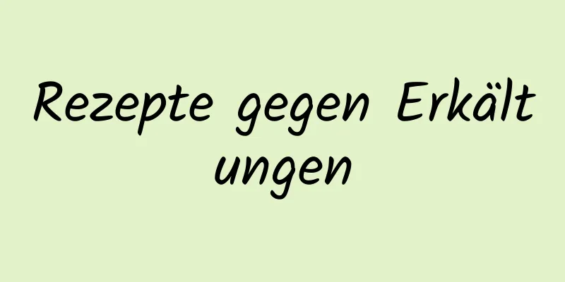 Rezepte gegen Erkältungen