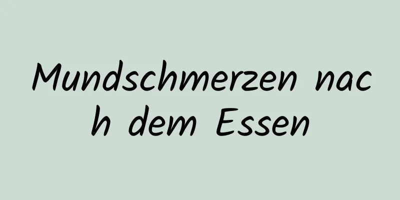 Mundschmerzen nach dem Essen