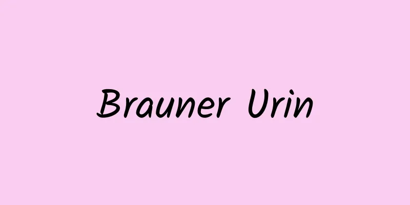 Brauner Urin