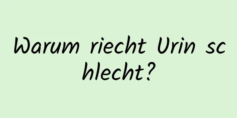 Warum riecht Urin schlecht?